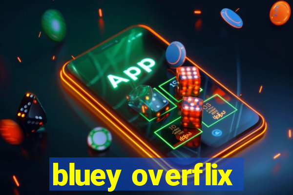 bluey overflix